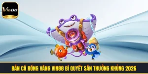 Bắn Cá VIN88 - Trải Nghiệm Săn Thưởng Đại Dương 2026