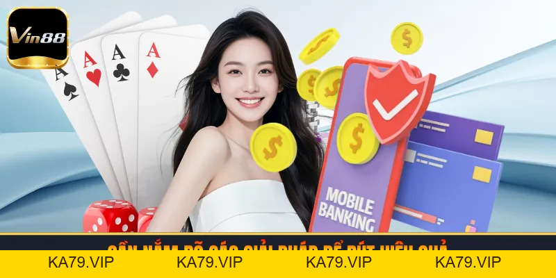 Rút Tiền VIN88 | Hướng Dẫn Nhận Thưởng Nhanh An Toàn