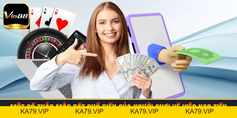 Nạp Tiền VIN88 | Chi Tiết Quy Trình Chuẩn Và Siêu Tốc