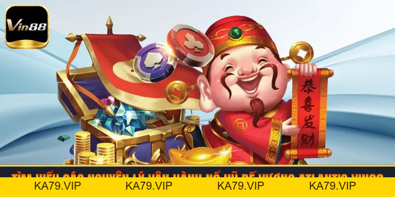 Nổ Hũ Đế Vương Atlantis VIN88 | Bí Quyết Săn Thưởng 2026